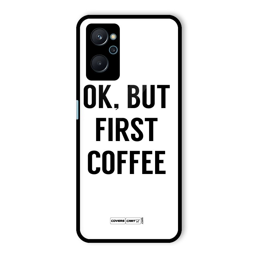 OK But First Coffee (White) Glass Back Case for Realme 9i