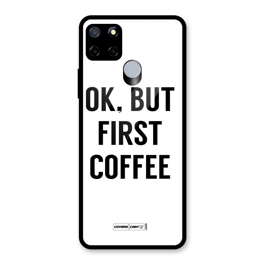 OK But First Coffee (White) Glass Back Case for Realme C15