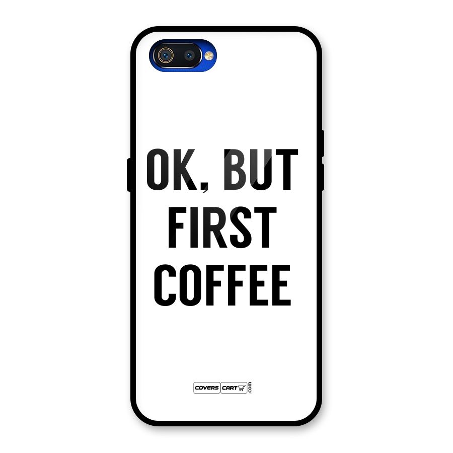 OK But First Coffee (White) Glass Back Case for Realme C2