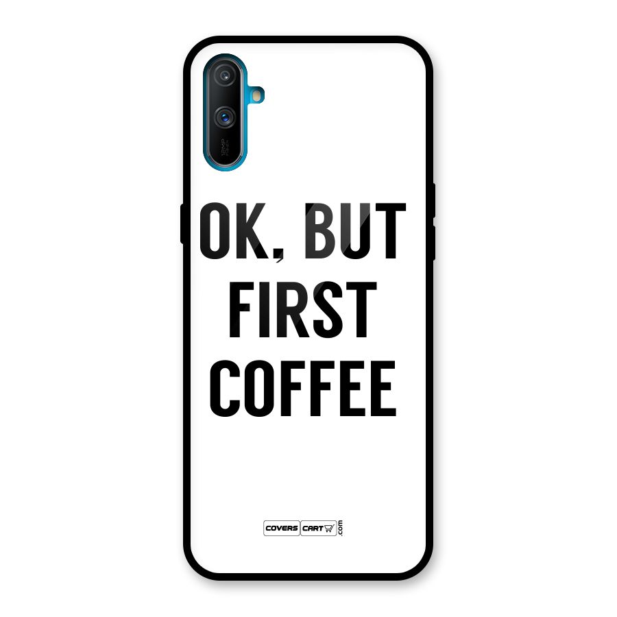 OK But First Coffee (White) Glass Back Case for Realme C3