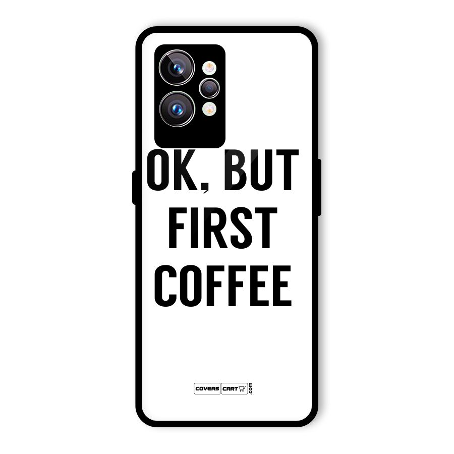 OK But First Coffee (White) Glass Back Case for Realme GT2 Pro