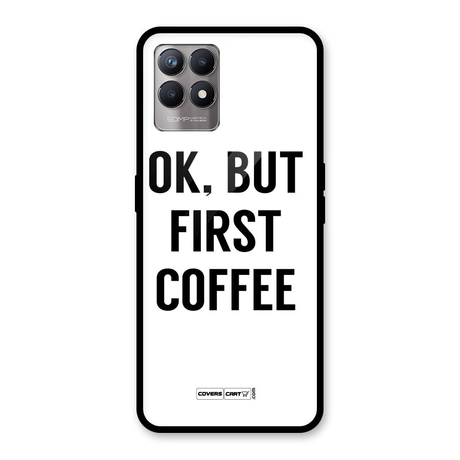 OK But First Coffee (White) Glass Back Case for Realme Narzo 50