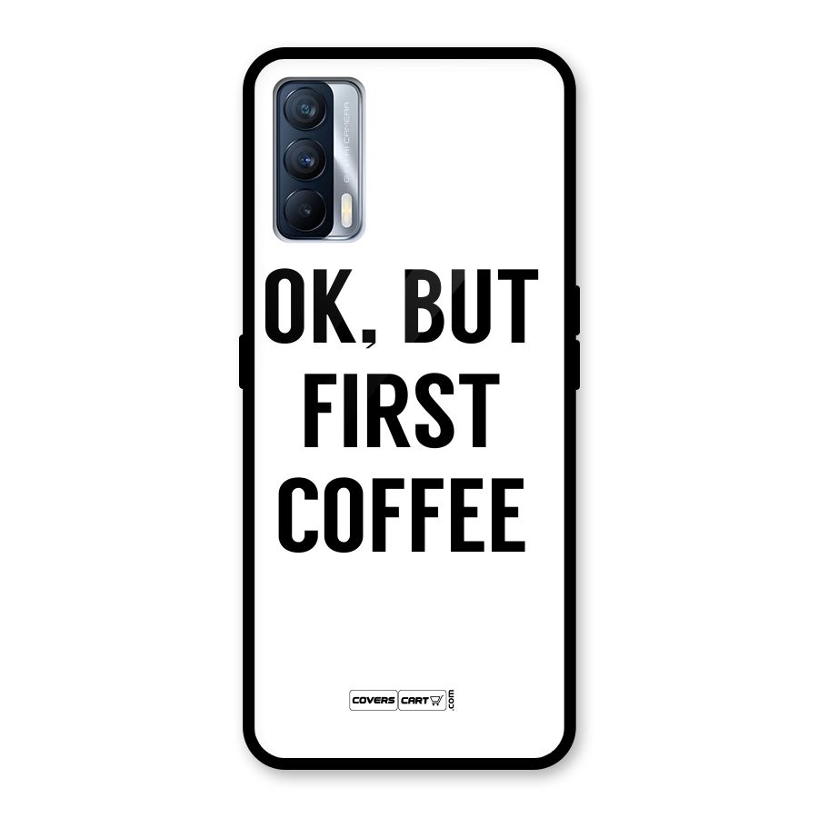 OK But First Coffee (White) Glass Back Case for Realme X7