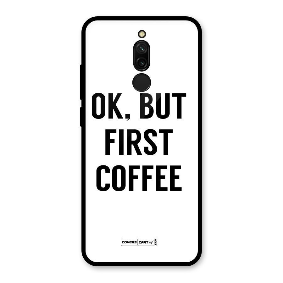 OK But First Coffee (White) Glass Back Case for Redmi 8