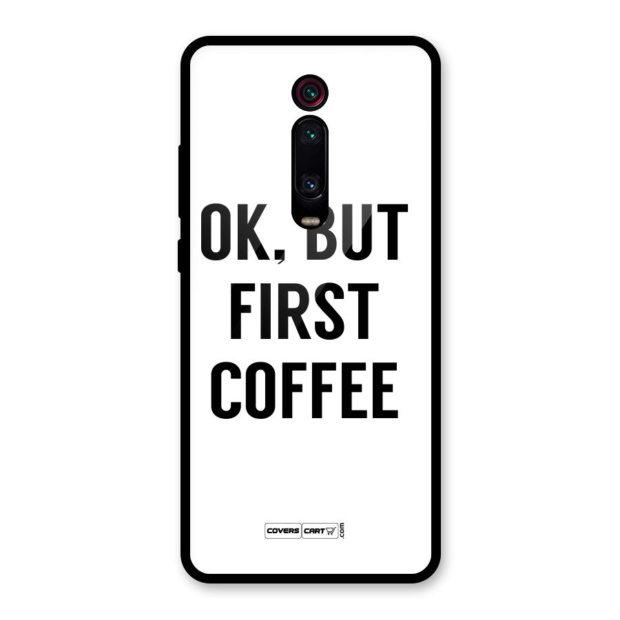 OK But First Coffee (White) Glass Back Case for Redmi K20 Pro