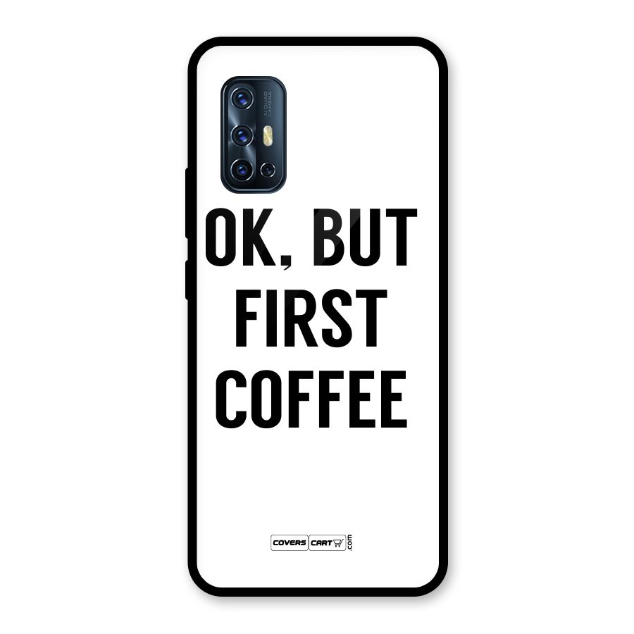 OK But First Coffee (White) Glass Back Case for Vivo V17