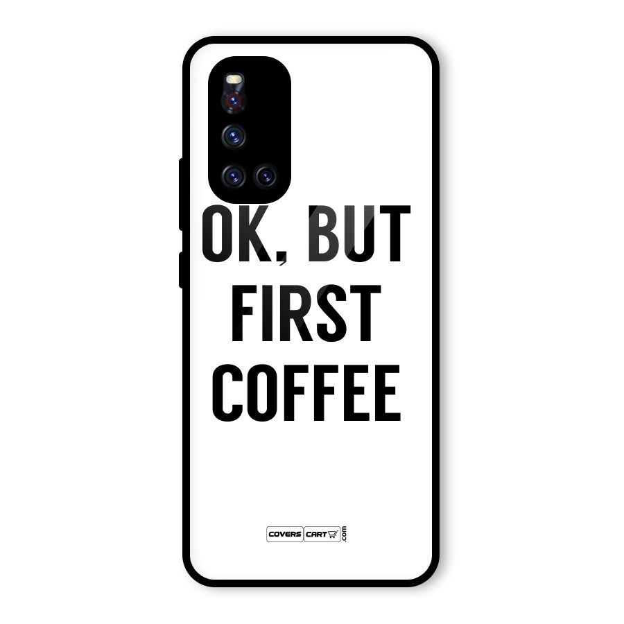 OK But First Coffee (White) Glass Back Case for Vivo V19