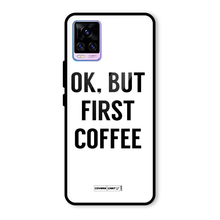OK But First Coffee (White) Glass Back Case for Vivo V20 Pro