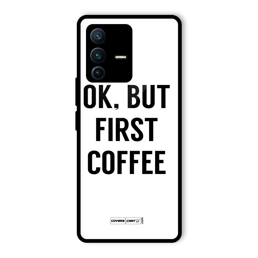 OK But First Coffee (White) Glass Back Case for Vivo V23 Pro