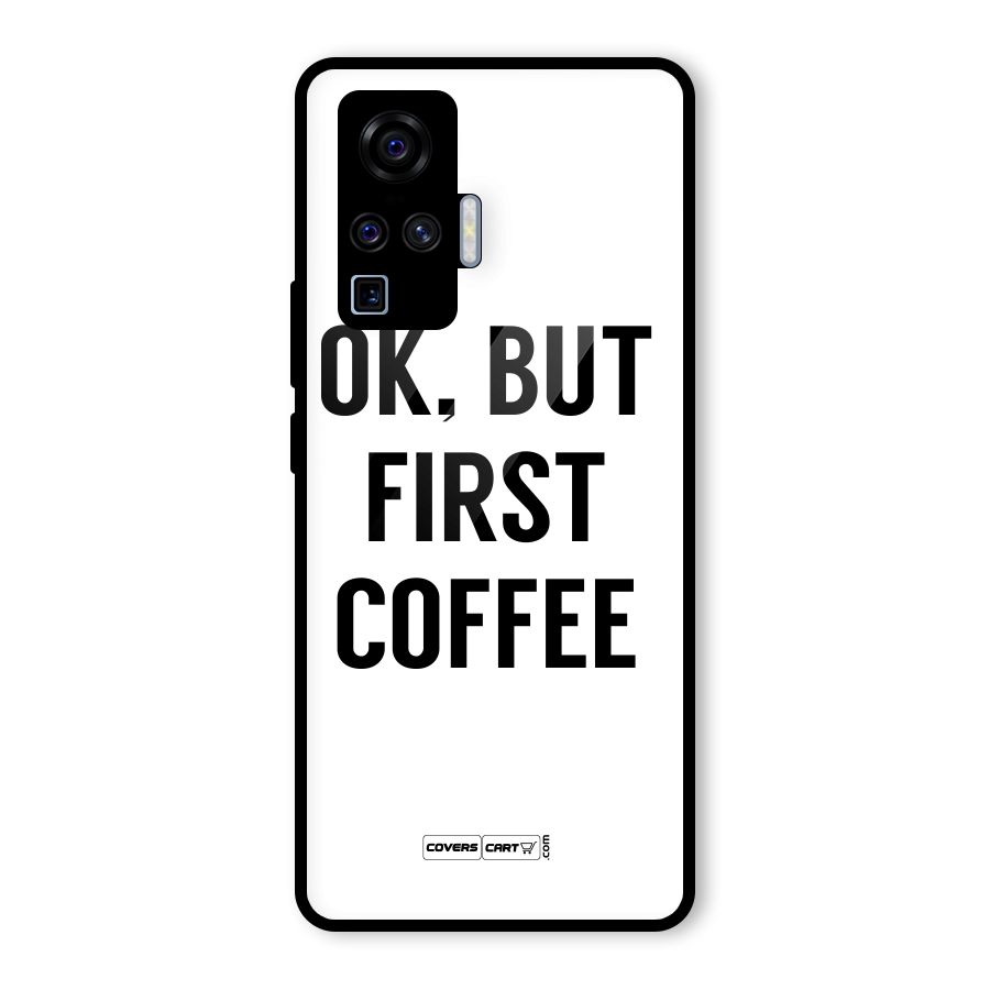 OK But First Coffee (White) Glass Back Case for Vivo X50 Pro