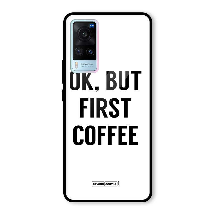 OK But First Coffee (White) Glass Back Case for Vivo X60