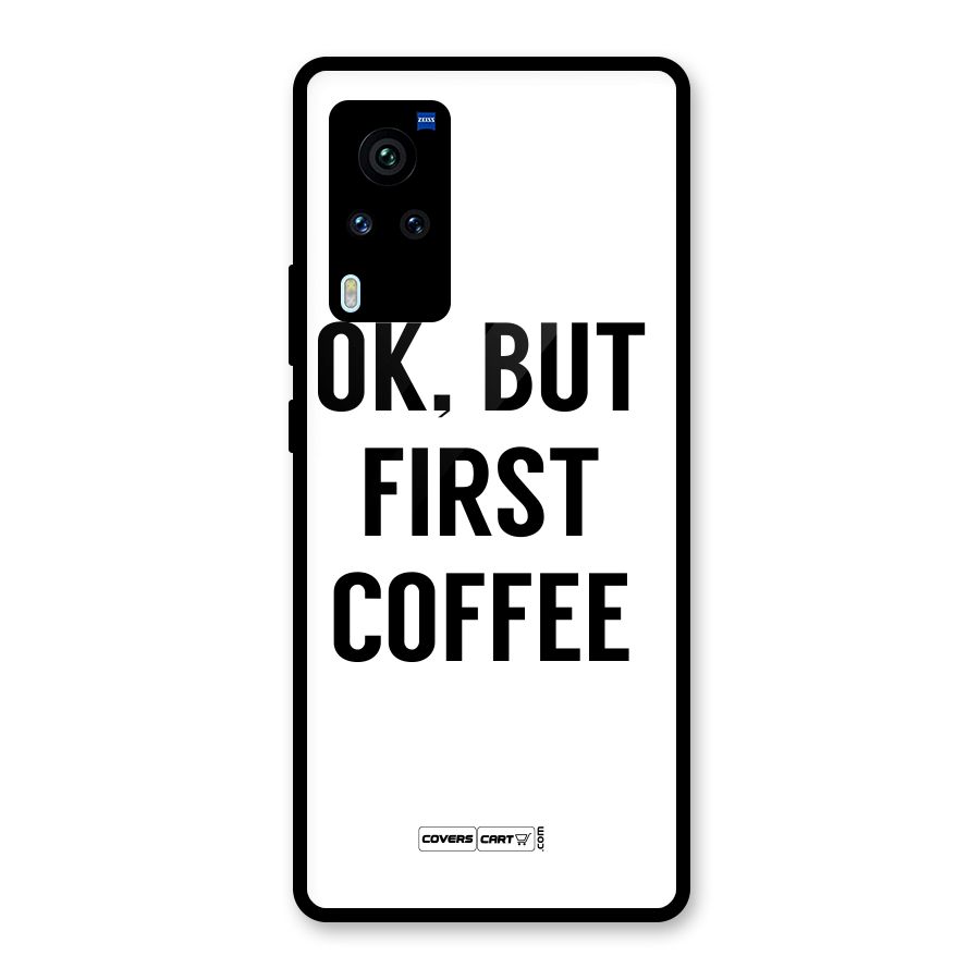 OK But First Coffee (White) Glass Back Case for Vivo X60 Pro