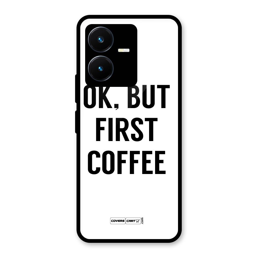 OK But First Coffee (White) Glass Back Case for Vivo Y22