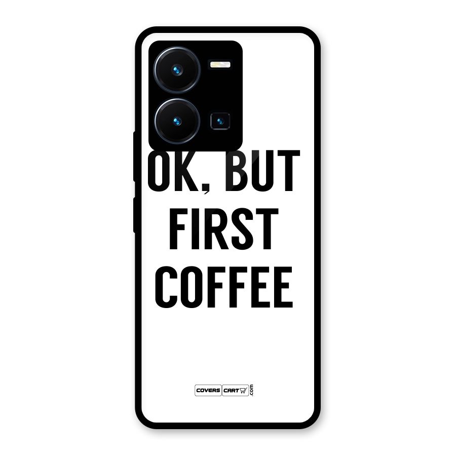OK But First Coffee (White) Glass Back Case for Vivo Y35