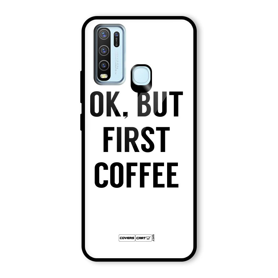 OK But First Coffee (White) Glass Back Case for Vivo Y50