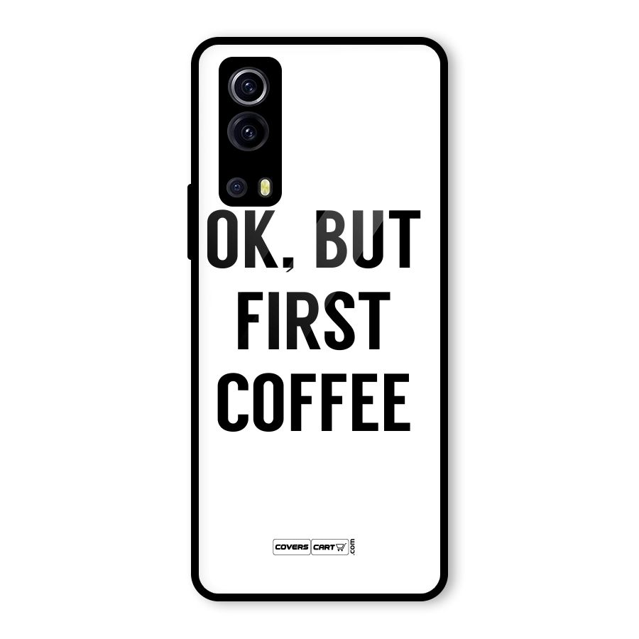 OK But First Coffee (White) Glass Back Case for Vivo iQOO Z3