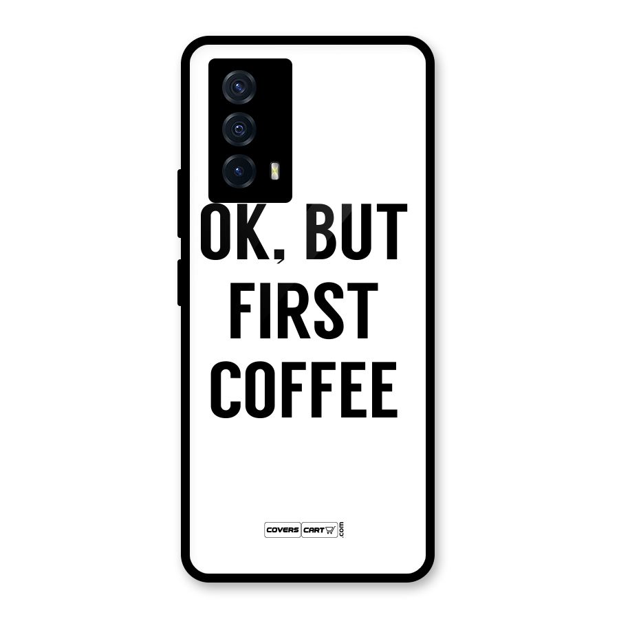 OK But First Coffee (White) Glass Back Case for Vivo iQOO Z5