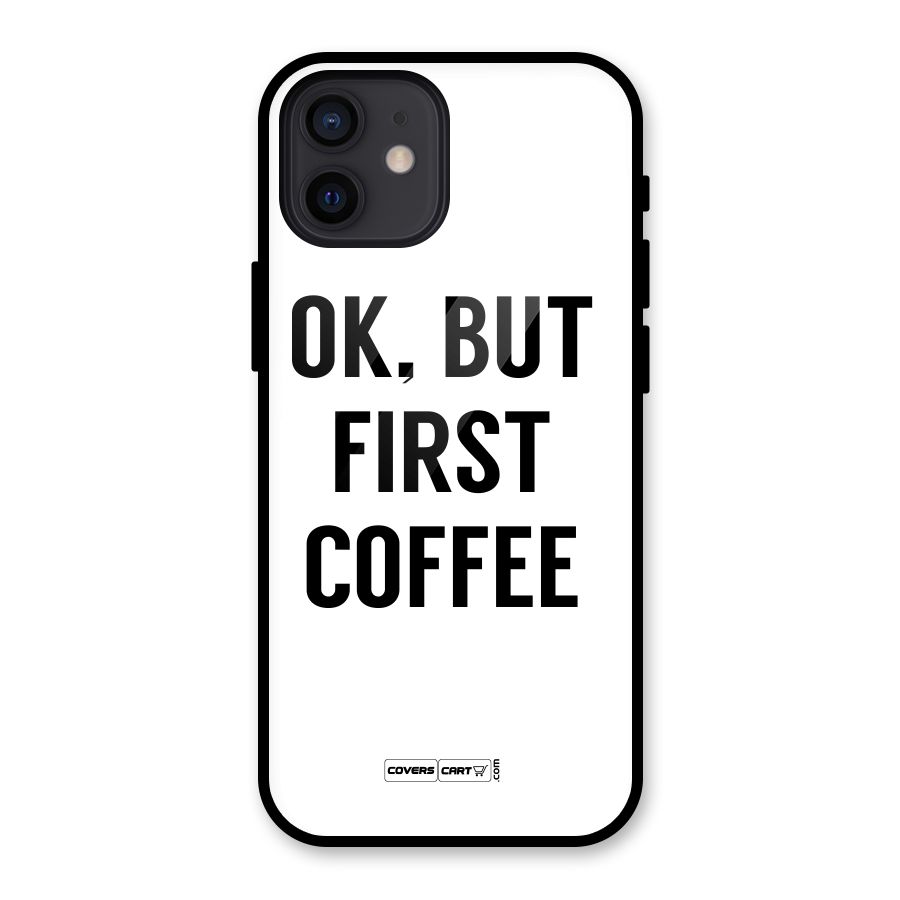 OK But First Coffee (White) Glass Back Case for iPhone 12