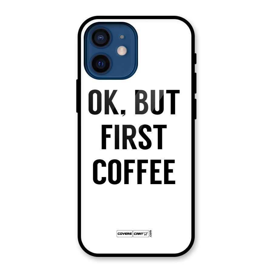 OK But First Coffee (White) Glass Back Case for iPhone 12 Mini