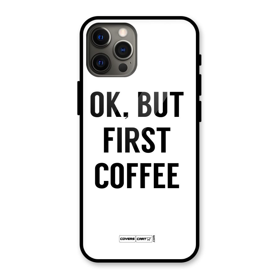 OK But First Coffee (White) Glass Back Case for iPhone 12 Pro Max