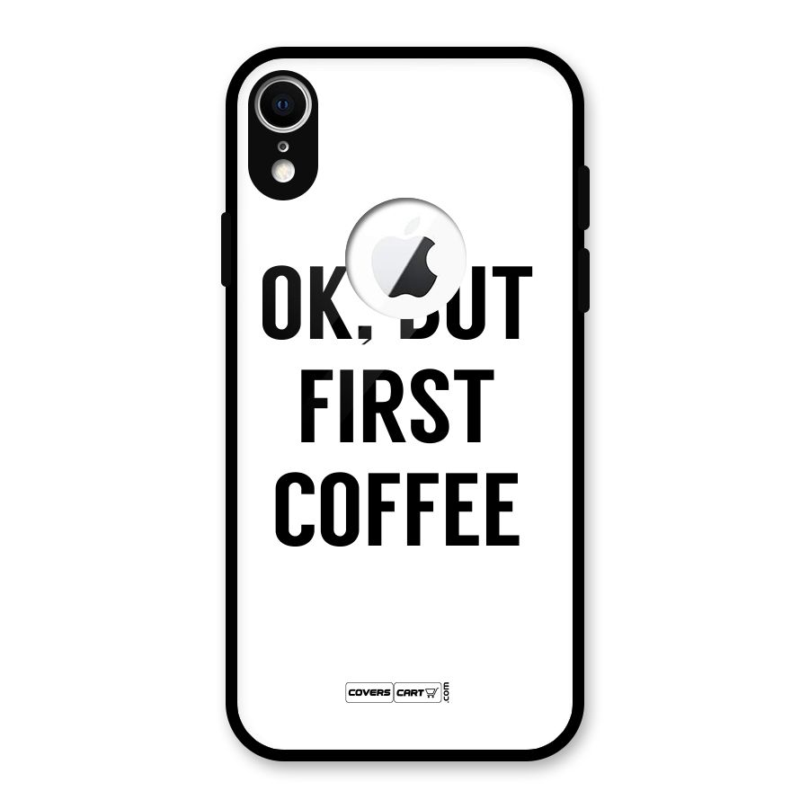 OK But First Coffee (White) Glass Back Case for iPhone XR Logo Cut