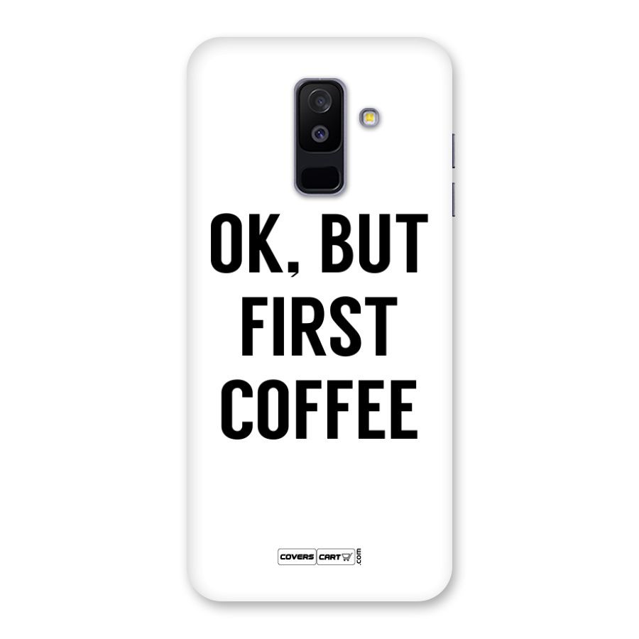 OK But First Coffee Back Case for Galaxy A6 Plus