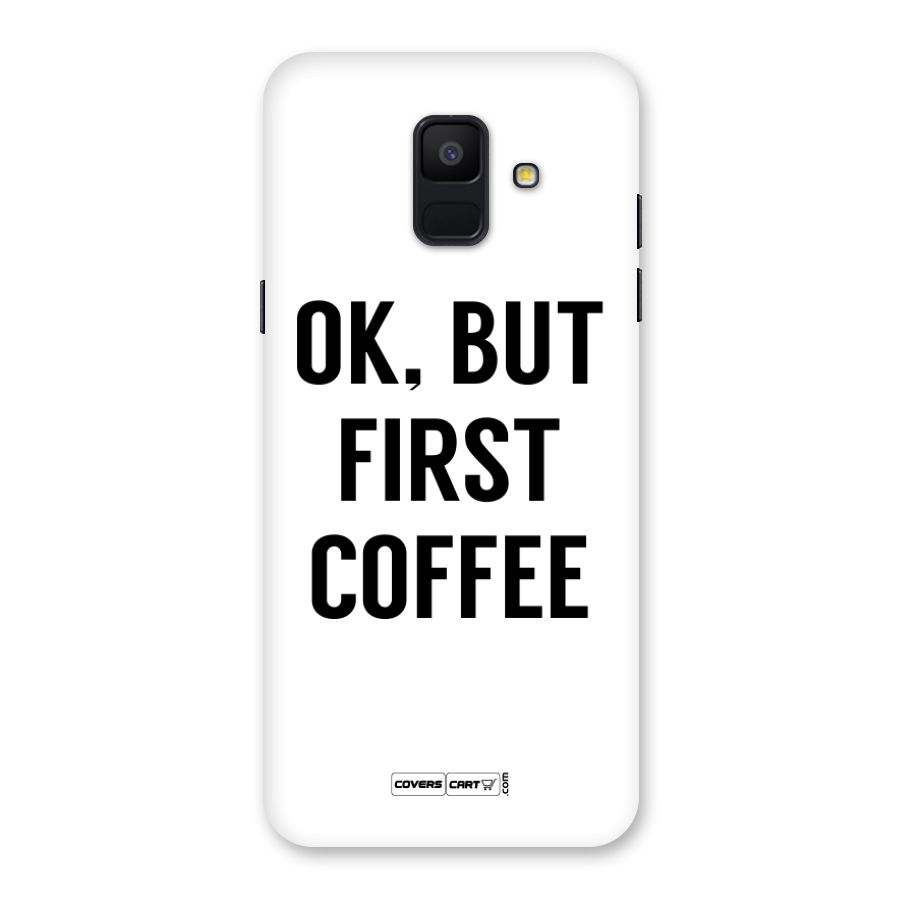 OK But First Coffee Back Case for Galaxy A6 (2018)