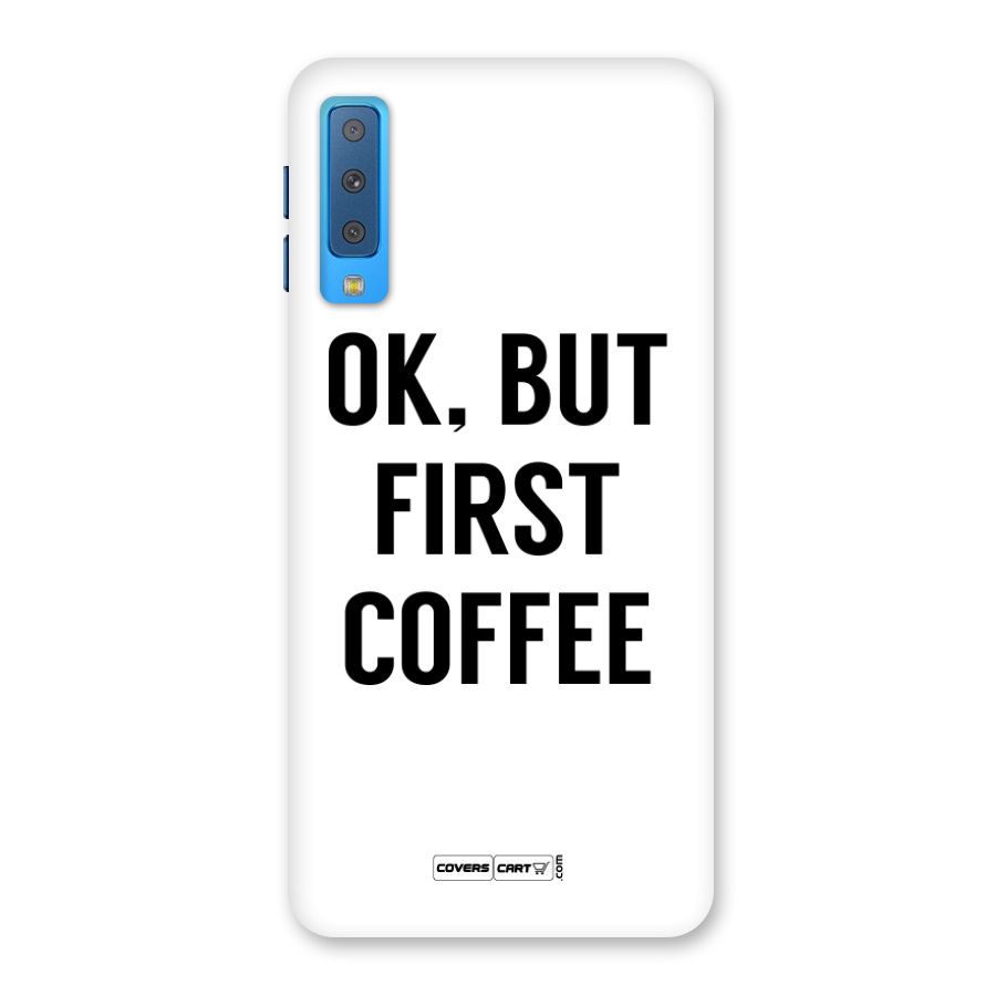 OK But First Coffee Back Case for Galaxy A7 (2018)