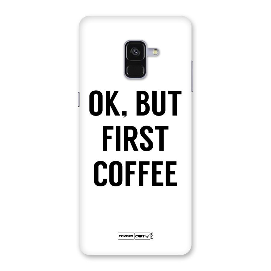 OK But First Coffee Back Case for Galaxy A8 Plus