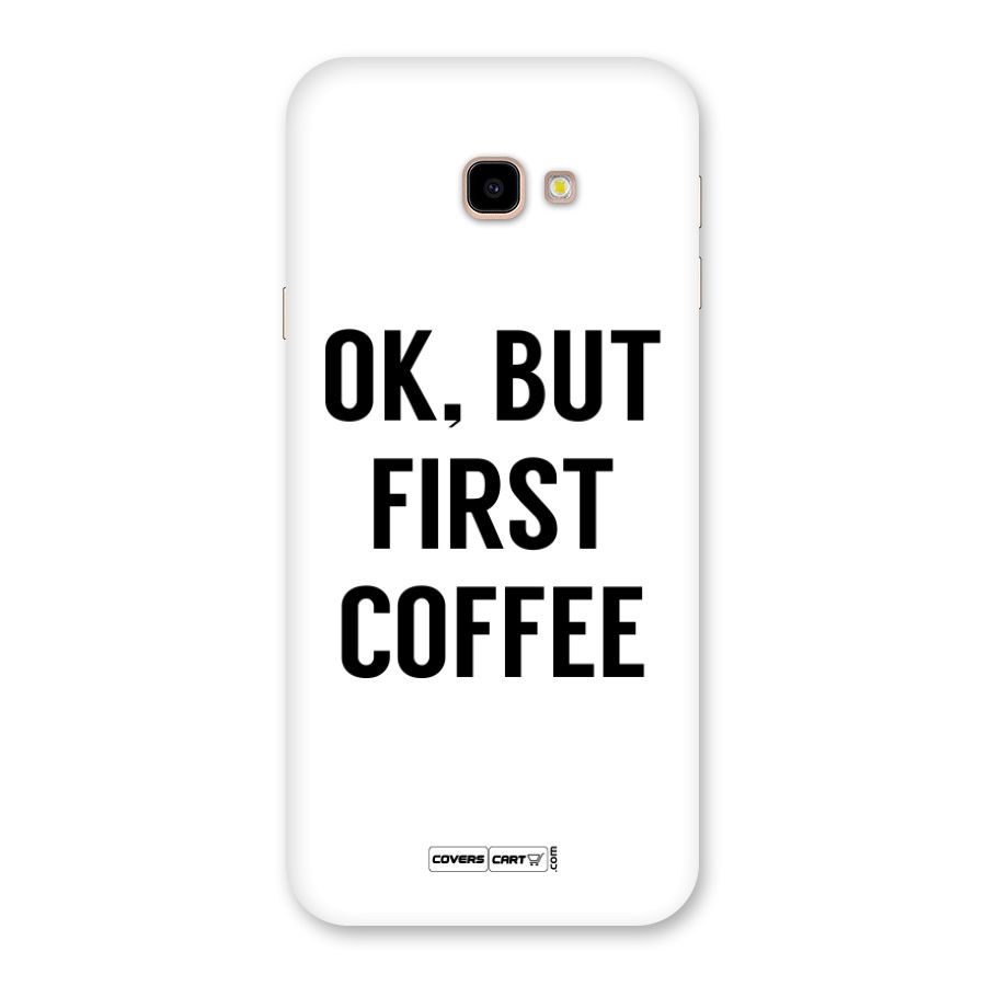 OK But First Coffee Back Case for Galaxy J4 Plus