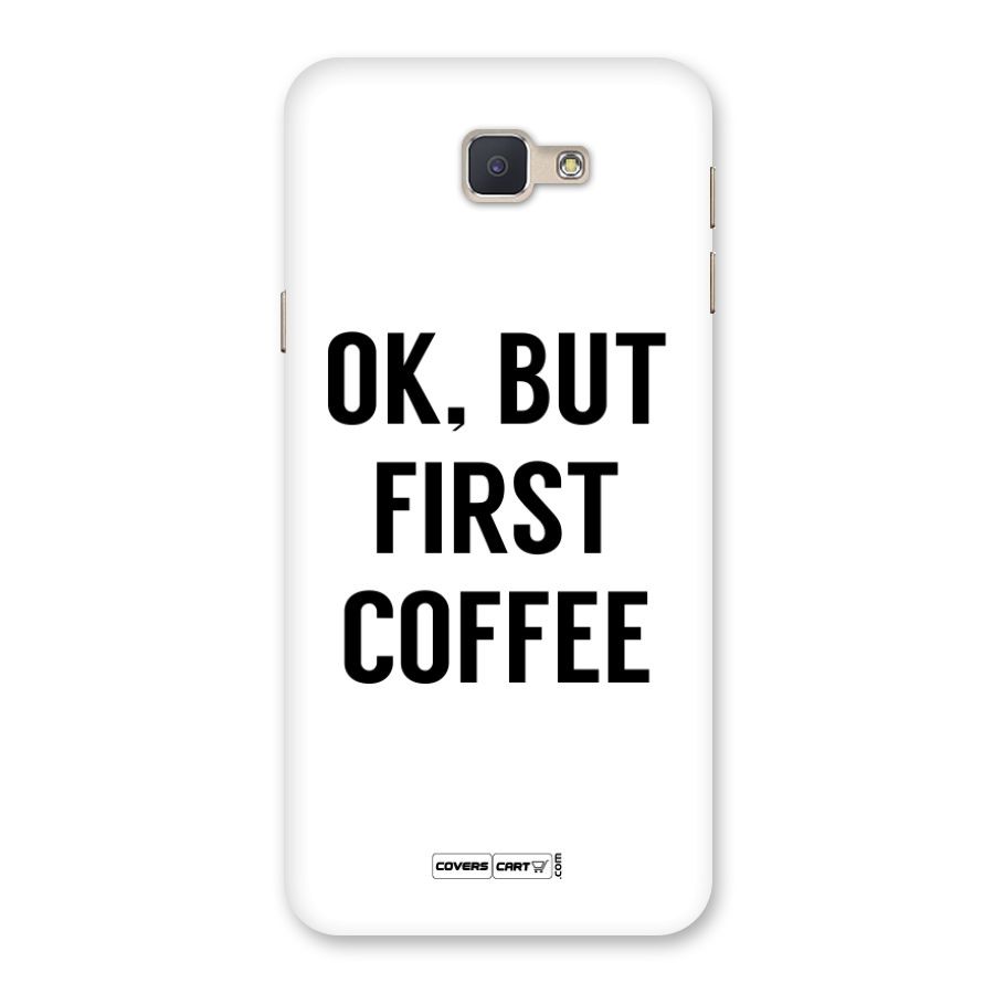 OK But First Coffee Back Case for Galaxy J5 Prime