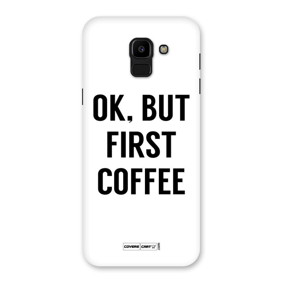 OK But First Coffee Back Case for Galaxy J6