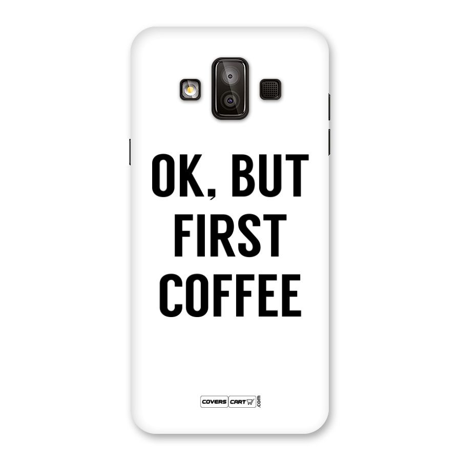 OK But First Coffee Back Case for Galaxy J7 Duo
