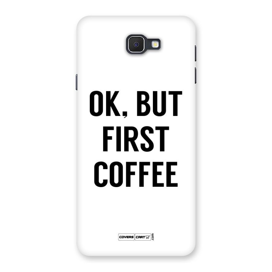 OK But First Coffee Back Case for Galaxy On7 2016