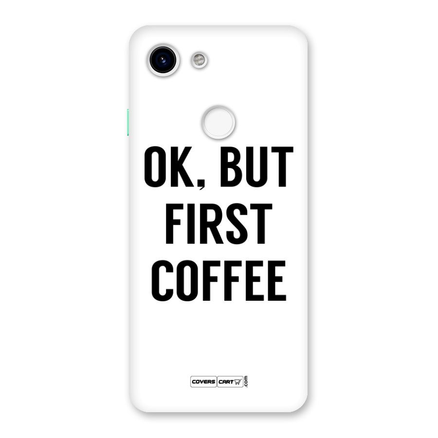 OK But First Coffee Back Case for Google Pixel 3