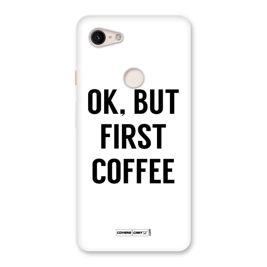 OK But First Coffee Back Case for Google Pixel 3 XL