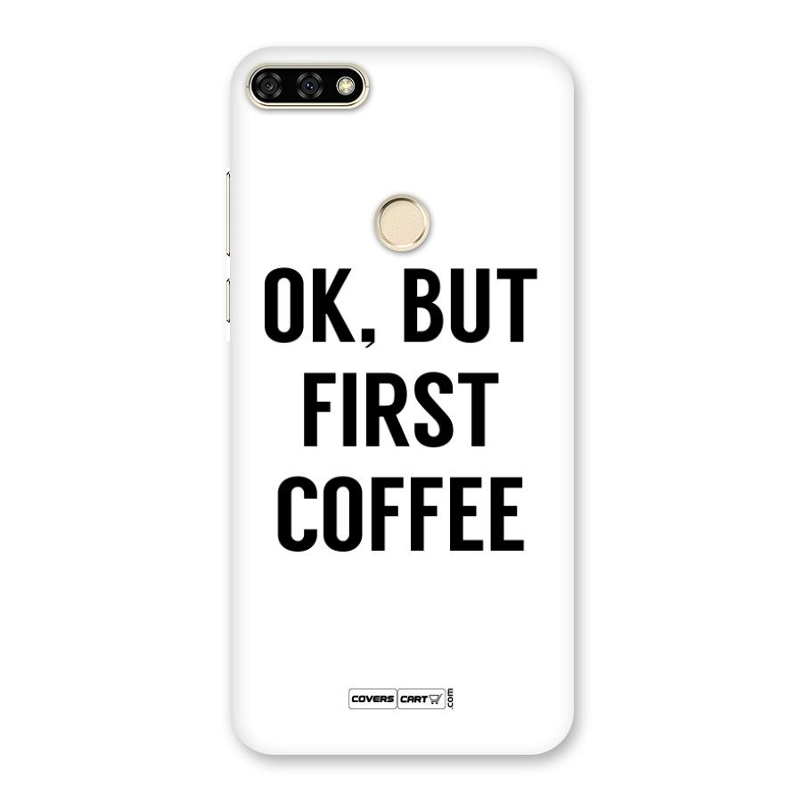OK But First Coffee Back Case for Honor 7A