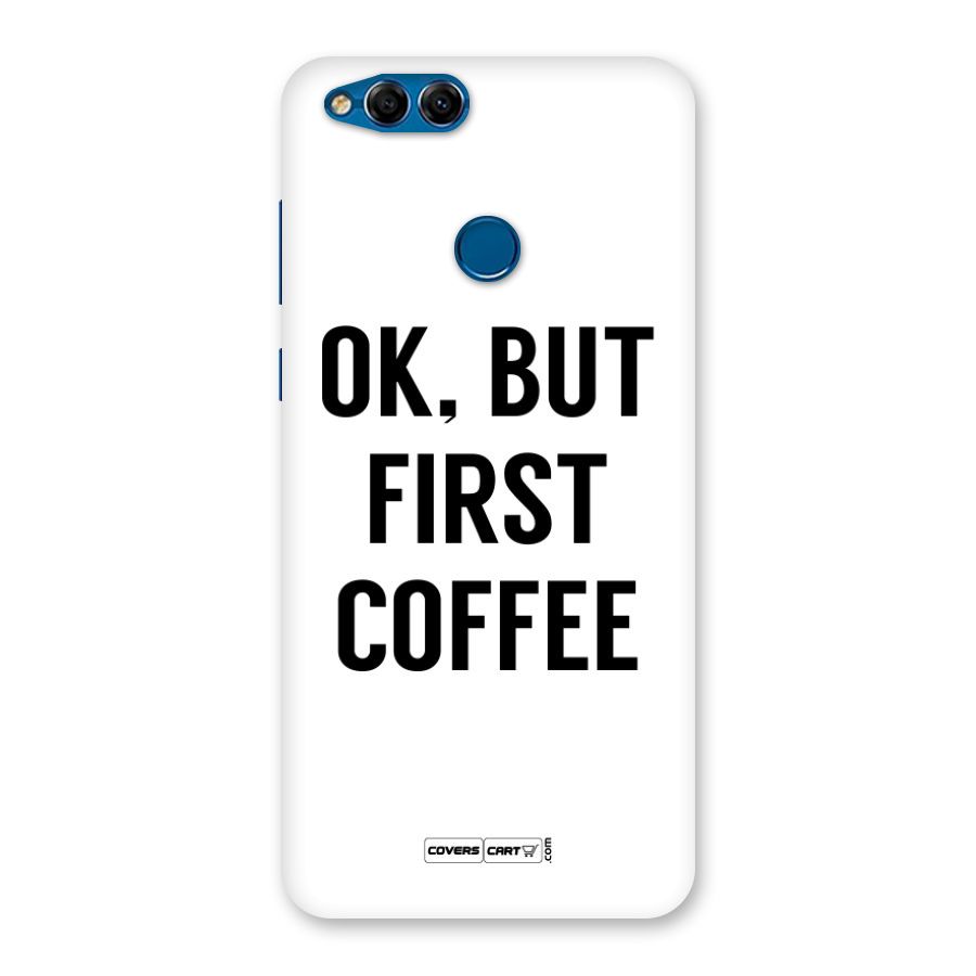 OK But First Coffee Back Case for Honor 7X