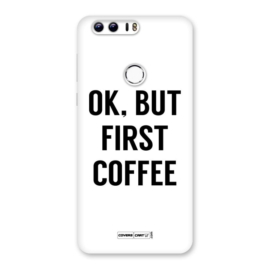 OK But First Coffee Back Case for Honor 8