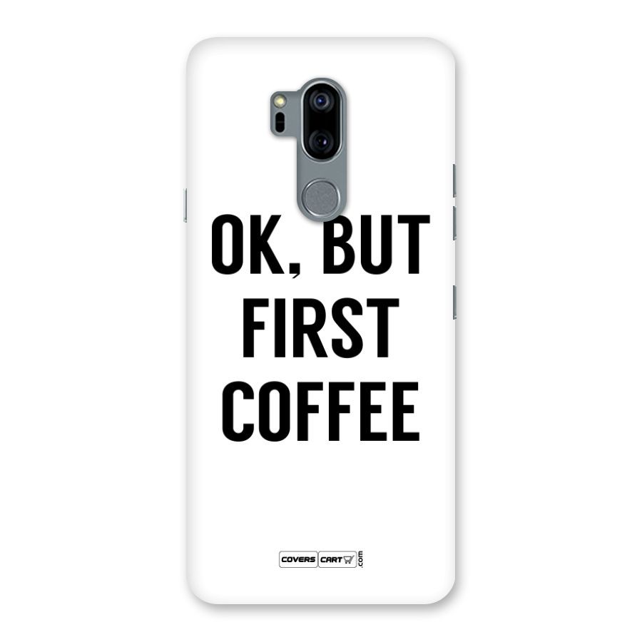 OK But First Coffee Back Case for LG G7