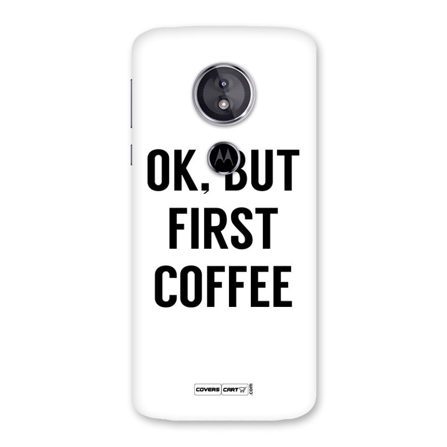 OK But First Coffee Back Case for Moto E5