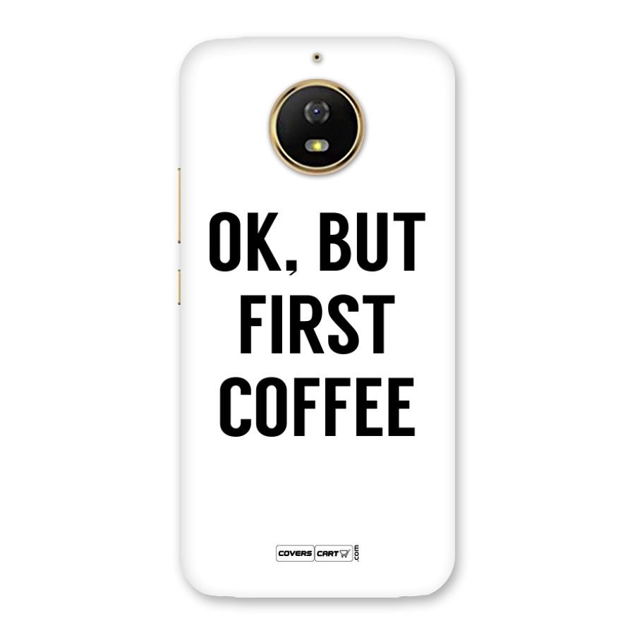 OK But First Coffee Back Case for Moto G5s