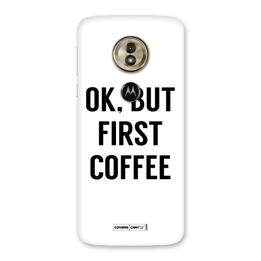 OK But First Coffee Back Case for Moto G6 Play