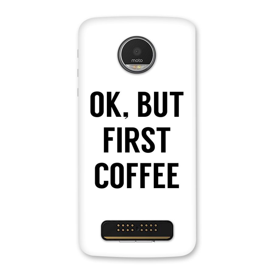 OK But First Coffee Back Case for Moto Z Play