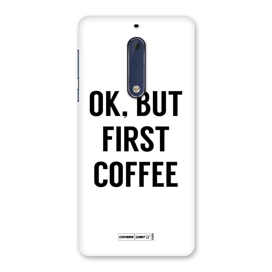 OK But First Coffee Back Case for Nokia 5