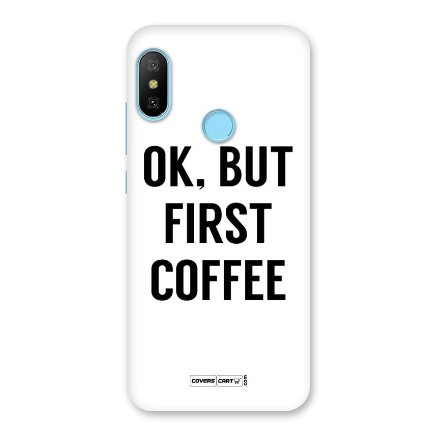 OK But First Coffee Back Case for Redmi 6 Pro