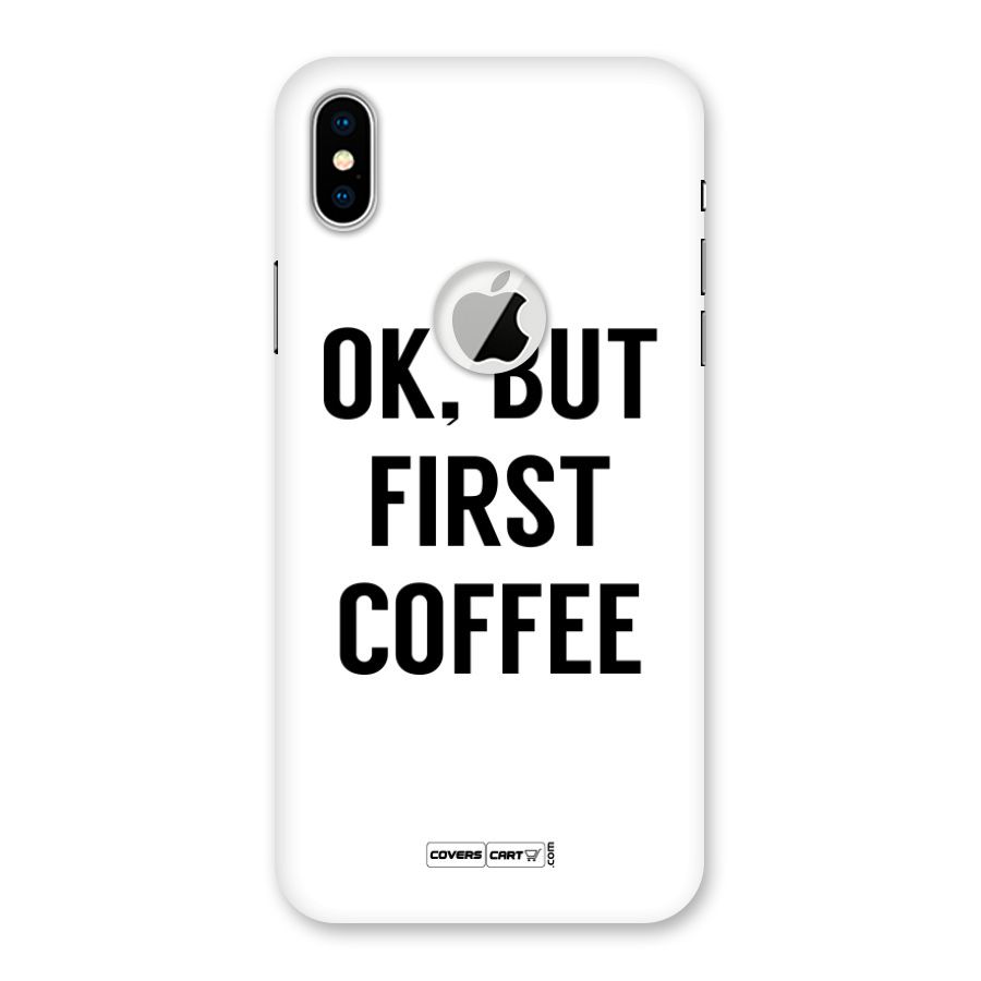 OK But First Coffee Back Case for iPhone XS Logo Cut