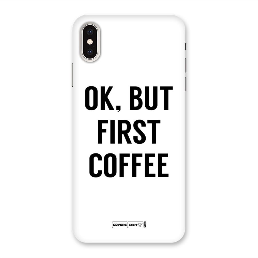 OK But First Coffee Back Case for iPhone XS Max