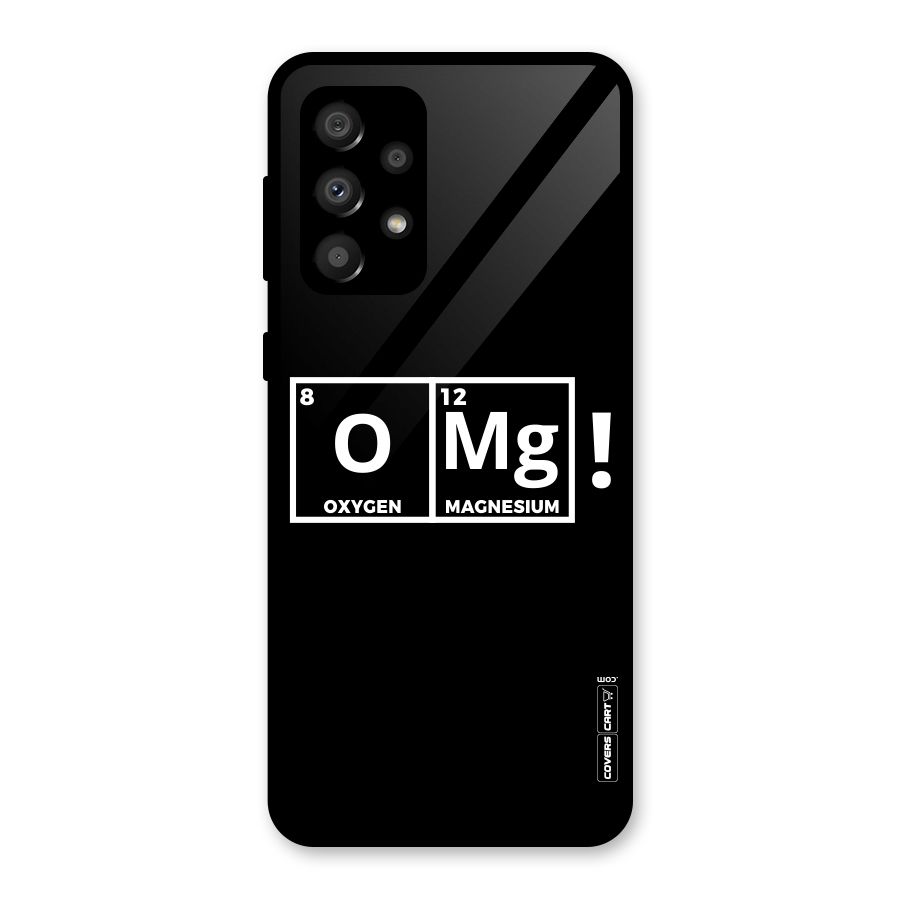 OMG Chemistry Pun Glass Back Case for Galaxy A32