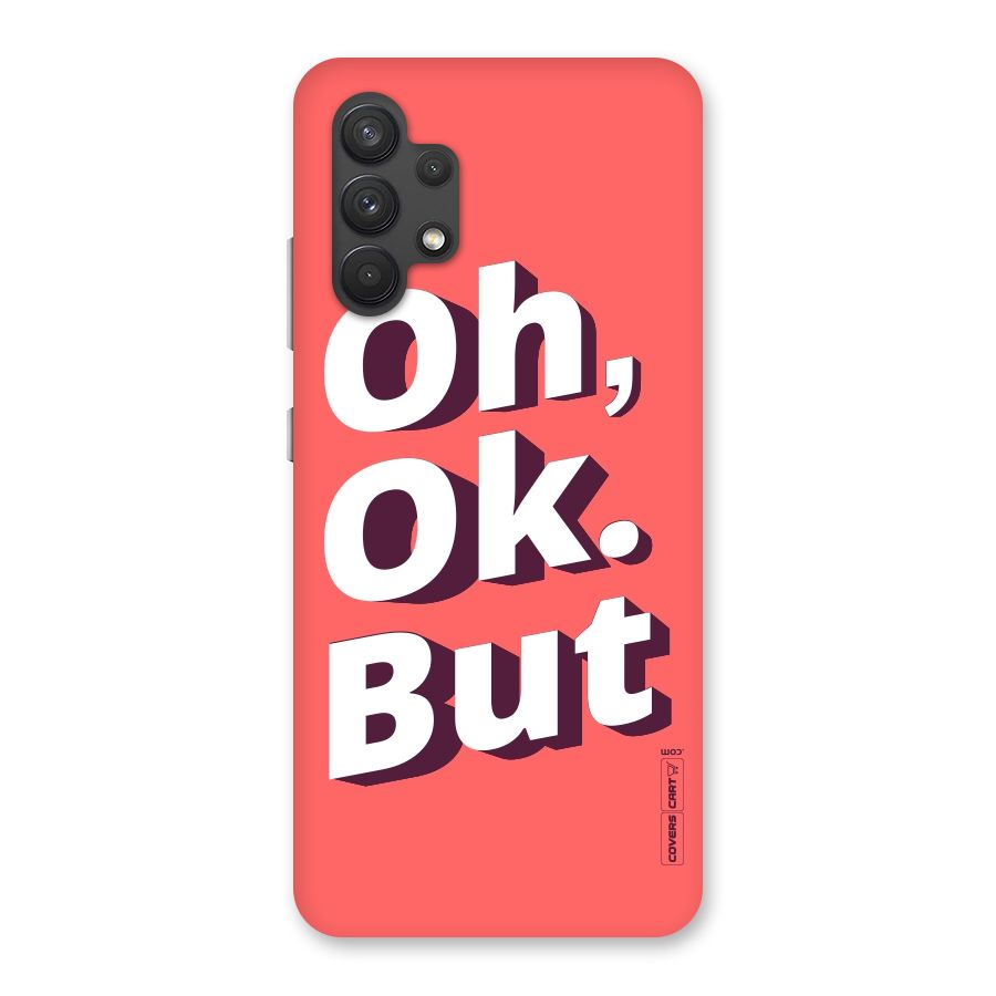 Oh Ok But Back Case for Galaxy A32